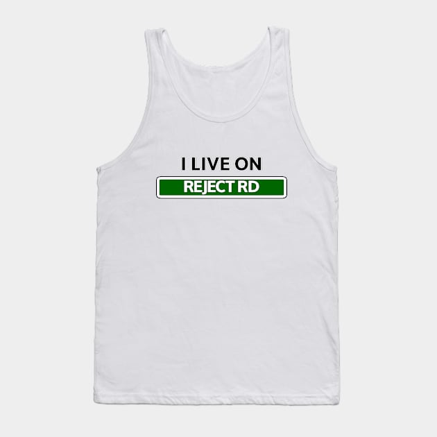 I live on Reject Rd Tank Top by Mookle